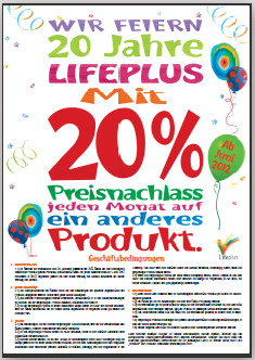 20jahre Life Plus - Darum ab Juni 2012, 20% Preisnachlass auf ausgewählte Produkte - jeden Monat auf ein anderes Produkt. Nutzen Sie jetzt Ihre Chance und testen Sie diese hervorragenden Produkte! Schauen Sie nach, auf welches Produkt Sie diesen Monat 20% Preisnachlass bekommen.
